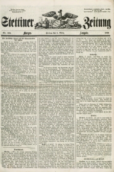 Stettiner Zeitung. [Jg. 105], No. 105 (2 März 1860) - Morgen-Ausgabe