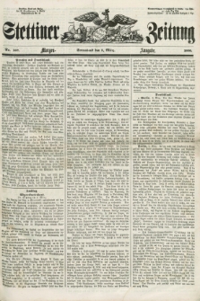 Stettiner Zeitung. [Jg. 105], No. 107 (3 März 1860) - Morgen-Ausgabe