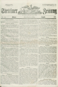 Stettiner Zeitung. Jg. 105, No. 115 (8 März 1860) - Morgen-Ausgabe