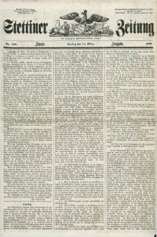 Stettiner Zeitung. Jg. 105, No. 130 (16 März 1860) - Abend-Ausgabe