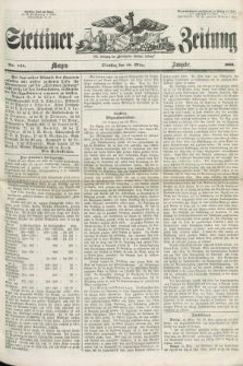 Stettiner Zeitung. Jg. 105, No. 135 (20 März 1860) - Morgen-Ausgabe