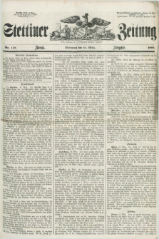 Stettiner Zeitung. Jg. 105, No. 138 (21 März 1860) - Abend-Ausgabe