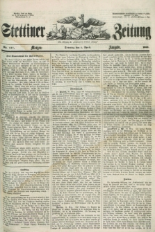 Stettiner Zeitung. Jg. 105, No. 157 (1 April 1860) - Morgen-Ausgabe