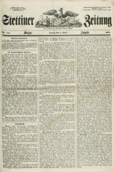 Stettiner Zeitung. Jg. 105, No. 165 (6 April 1860) - Morgen-Ausgabe