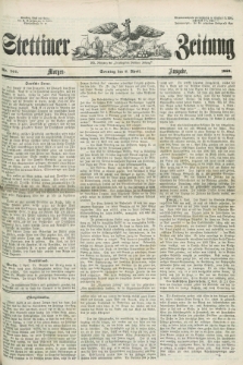 Stettiner Zeitung. Jg. 105, No. 167 (8 April 1860) - Morgen-Ausgabe