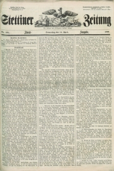 Stettiner Zeitung. Jg. 105, No. 184 (19 April 1860) - Abend-Ausgabe