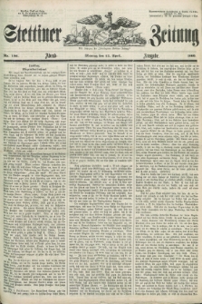 Stettiner Zeitung. Jg. 105, No. 190 (23 April 1860) - Abend-Ausgabe
