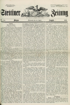 Stettiner Zeitung. Jg. 105, No. 193 (25 April 1860) - Morgen-Ausgabe