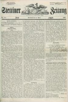 Stettiner Zeitung. Jg. 105, No. 194 (25 April 1860) - Abend-Ausgabe