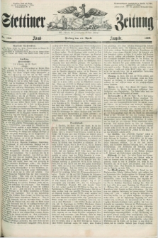 Stettiner Zeitung. Jg. 105, No. 198 (27 April 1860) - Abend-Ausgabe