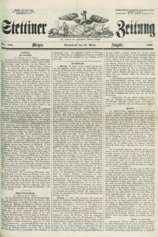 Stettiner Zeitung. Jg. 105, No. 199 (28 April 1860) - Morgen-Ausgabe