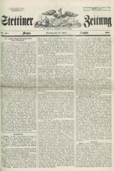 Stettiner Zeitung. Jg. 105, No. 201 (29 April 1860) - Morgen-Ausgabe