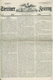 Stettiner Zeitung. Jg. 105, No. 202 (30 April 1860) - Abend-Ausgabe