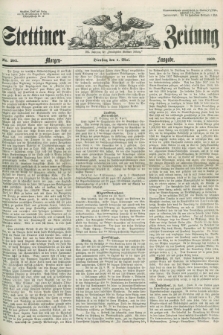 Stettiner Zeitung. Jg. 105, No. 203 (1 Mai 1860) - Morgen-Ausgabe