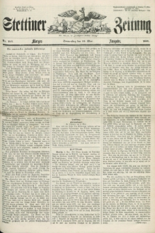 Stettiner Zeitung. Jg. 105, No. 217 (10 Mai 1860) - Morgen-Ausgabe
