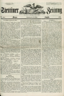 Stettiner Zeitung. Jg. 105, No. 223 (13 Mai 1860) - Morgen-Ausgabe