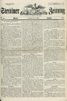 Stettiner Zeitung. Jg. 105, No. 225 (15 Mai 1860) - Morgen-Ausgabe