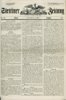 Stettiner Zeitung. Jg. 105, No. 232 (19 Mai 1860) - Abend-Ausgabe
