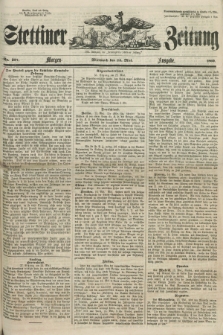 Stettiner Zeitung. Jg. 105, No. 237 (23 Mai 1860) - Morgen-Ausgabe