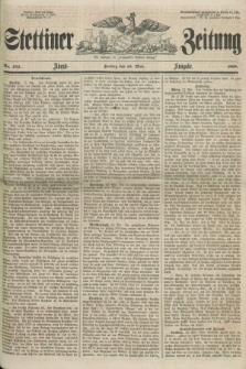 Stettiner Zeitung. Jg. 105, No. 242 (25 Mai 1860) - Abend-Ausgabe