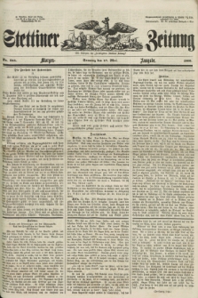 Stettiner Zeitung. Jg. 105, No. 245 (27 Mai 1860) - Morgen-Ausgabe
