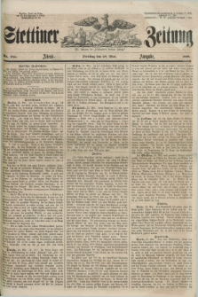 Stettiner Zeitung. Jg. 105, No. 246 (29 Mai 1860) - Abend-Ausgabe