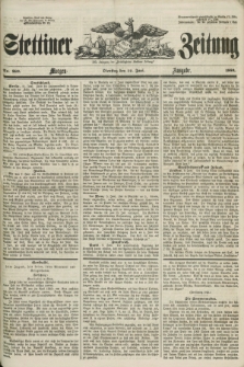 Stettiner Zeitung. Jg. 105, No. 269 (12 Juni 1860) - Morgen-Ausgabe