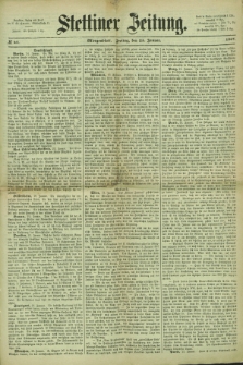Stettiner Zeitung. 1867, № 41 (25 Januar) - Morgenblatt