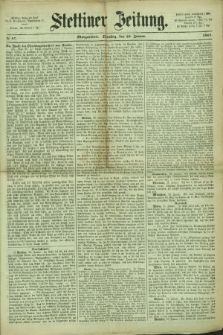 Stettiner Zeitung. 1867, № 47 (29 Januar) - Morgenblatt