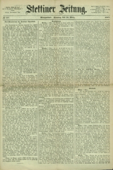 Stettiner Zeitung. 1867, № 117 (10 März) - Morgenblatt