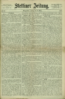 Stettiner Zeitung. 1867, № 125 (15 März) - Morgenblatt