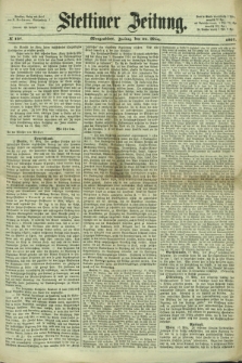 Stettiner Zeitung. 1867, № 137 (22 März) - Morgenblatt