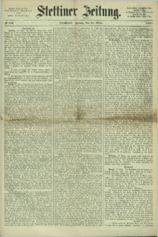Stettiner Zeitung. 1867, № 138 (22 März) - Abendblatt