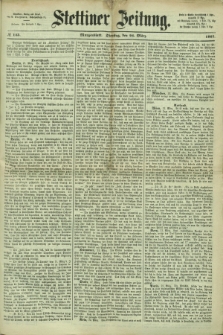 Stettiner Zeitung. 1867, № 143 (26 März) - Morgenblatt