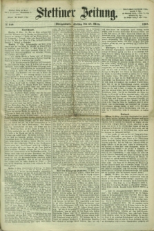 Stettiner Zeitung. 1867, № 149 (29 März) - Morgenblatt