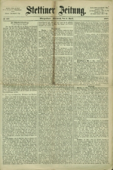 Stettiner Zeitung. 1867, № 157 (3 April) - Morgenblatt