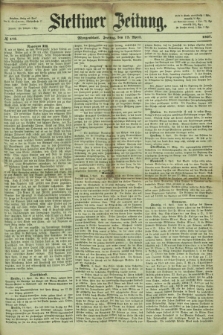 Stettiner Zeitung. 1867, № 173 (12 April) - Morgenblatt
