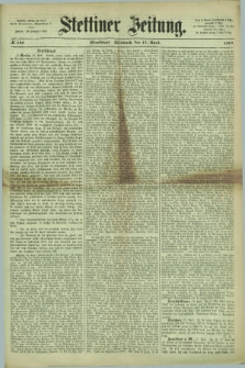 Stettiner Zeitung. 1867, № 182 (17 April) - Abendblatt