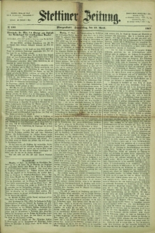 Stettiner Zeitung. 1867, № 183 (18 April) - Morgenblatt