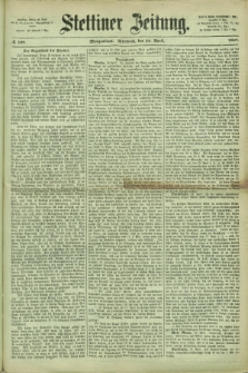 Stettiner Zeitung. 1867, № 189 (24 April) - Morgenblatt