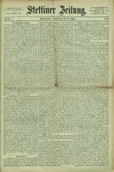 Stettiner Zeitung. 1867, № 192 [i.e. 191] (25 April) - Morgenblatt