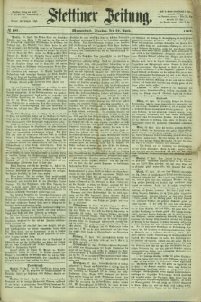 Stettiner Zeitung. 1867, № 199 (30 April) - Morgenblatt