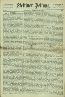 Stettiner Zeitung. 1867, № 327 (17 Juli) - Morgenblatt