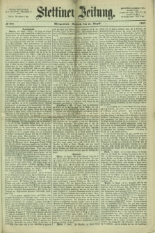Stettiner Zeitung. 1867, № 387 (21 August) - Morgenblatt