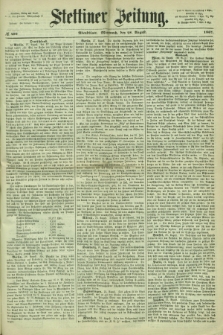 Stettiner Zeitung. 1867, № 400 (28 August) - Abendblatt