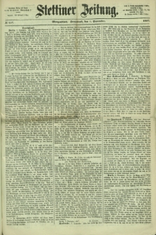 Stettiner Zeitung. 1867, № 417 (7 September) - Morgenblatt