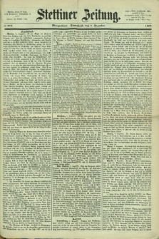 Stettiner Zeitung. 1867, № 573 (7 Dezember) - Morgenblatt