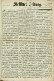 Stettiner Zeitung. 1867, № 577 (10 Dezember) - Morgenblatt