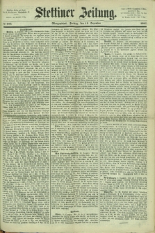 Stettiner Zeitung. 1867, № 583 (13 Dezember) - Morgenblatt