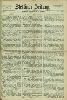 Stettiner Zeitung. 1867, № 585 (14 Dezember) - Morgenblatt